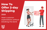 How can my business offer 2-day shipping?
