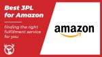 Best 3PL for Amazon sellers: 5 third party logistics providers to consider