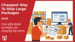 Cheapest way to ship large packages & boxes in 2025