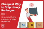 Cheapest way to ship a heavy package [Complete price breakdown]