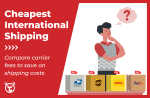 Cheapest way to ship a package internationally [Carrier fees compared]