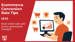 Improve your ecommerce conversion rate: 20 data-driven tips