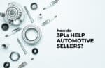 How do 3PLs help automotive sellers?