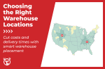 How the Right Warehouse Locations Improve Speed, Cost, and Service