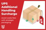 UPS Additional Handling Surcharge explained [2025 rates]