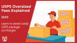 USPS oversized fees explained [2025 update]