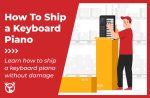 How to ship a keyboard piano: A step-by-step guide