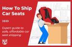 How to ship car seats: costs, methods & packaging guide (2025)