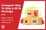 What is the cheapest way to ship a 50 lb package?