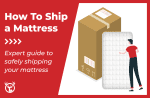 How to ship a mattress (cheapest and fastest methods)